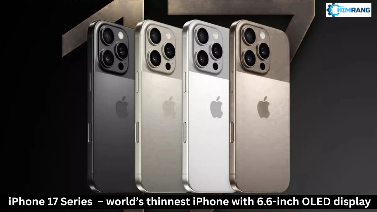 iPhone 17 सीरीज़: सुनहरे डिजाइन, दमदार प्रदर्शन और स्मार्ट फीचर्स के साथ 9 सितंबर को दस्तक